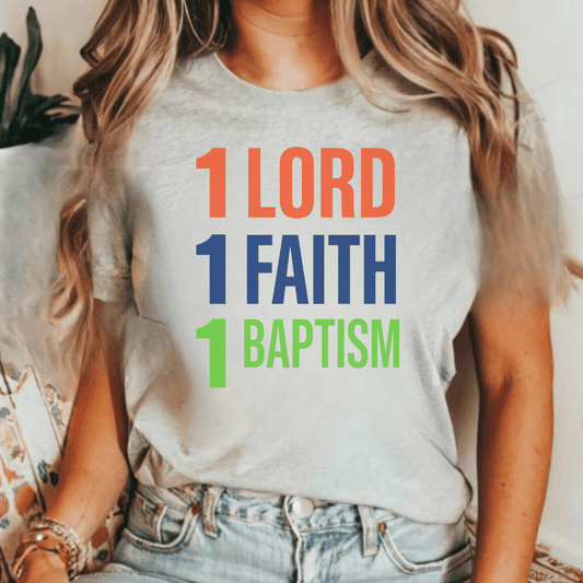 1 Lord 1 Faith 1 Baptism T-shirt