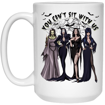 You Can't Sit With Us 15 Oz Mug