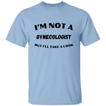 I'm Not A Gynecologist T-Shirt