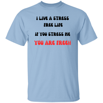i Live a Stress free Life T-Shirt