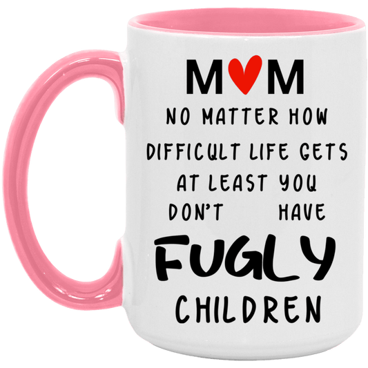 Mom No Fugly children 15oz Mug