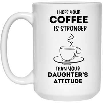 I Hope Your Coffee ... 15oz Mug