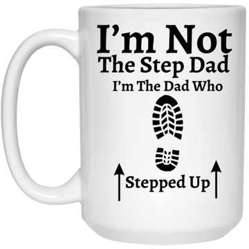 I'm Not The Step Dad 15oz Mug