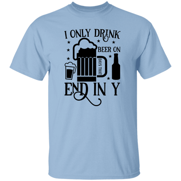 I Only Drink Beer T-Shirt
