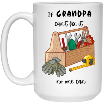 If Grandpa can't..... 15oz Mug