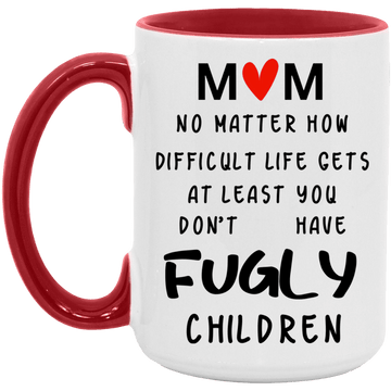 Mom No Fugly children 15oz Mug