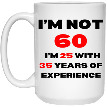 I'm Not 60 15oz Mug