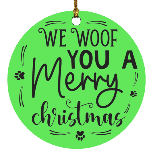 We woof You A Merry Christmas Ornament
