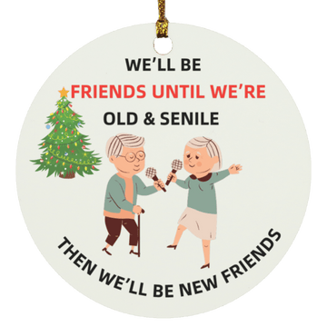 We'll be Friends until Christmas Ornament