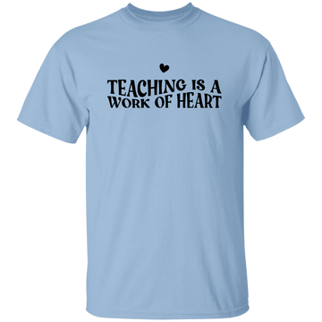 Teaching is a Work of Heart T-Shirt