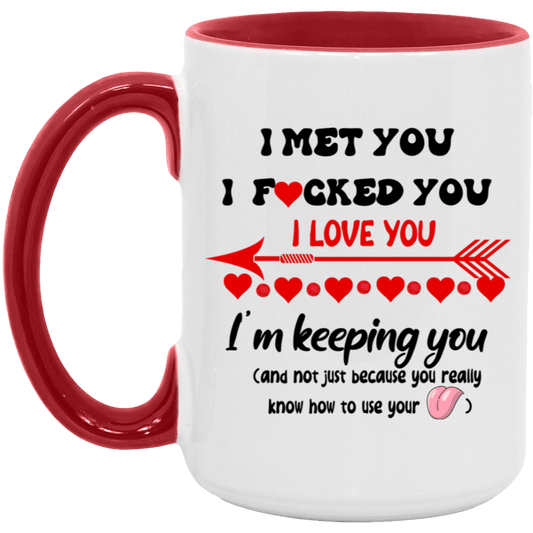 I met you... 15oz Mug