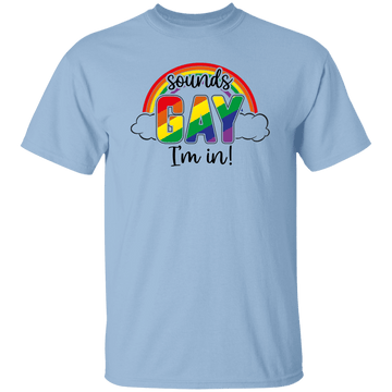 Sounds Gay I'm In T-Shirt