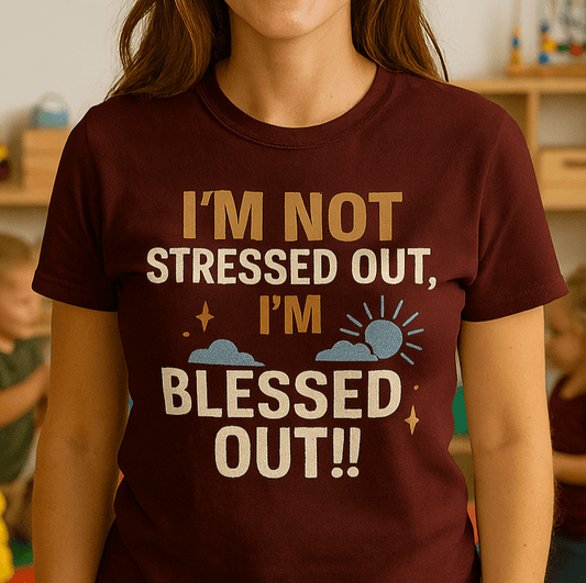 I'm Not Stressed Out I'm Blessed Out