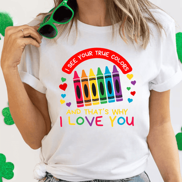 I see your true colors T-Shirt