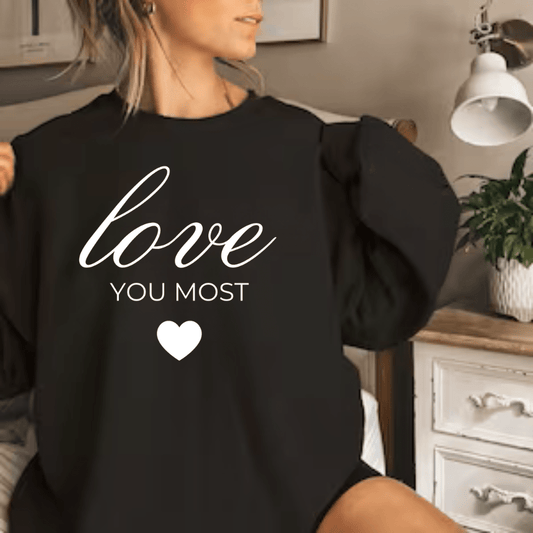 Love You Most Sweatshirt