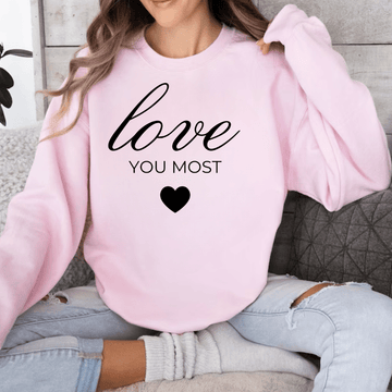 Love You Most Sweatshirt