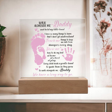 Daddy Walk Alongside Me- Square Acrylic Plaque