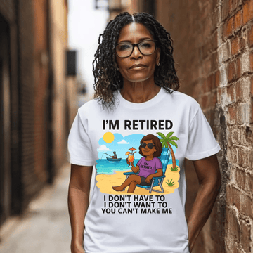 You Can't Make Me - Retirement Collection (African American female)