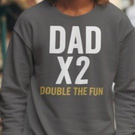 DAD X 2 DOUBLE THE FUN