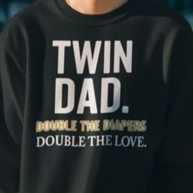Twin Dad Double the Diapers