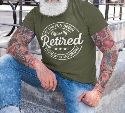 Let The Fun Begin Officially Retired Everyday is Saturday