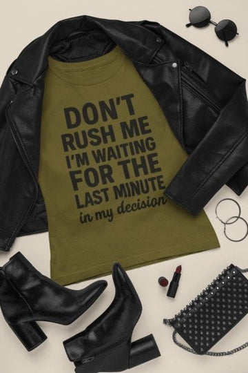Don't rush Me T-shirt
