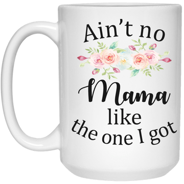 Ain't No Mama 15 oz. Mug