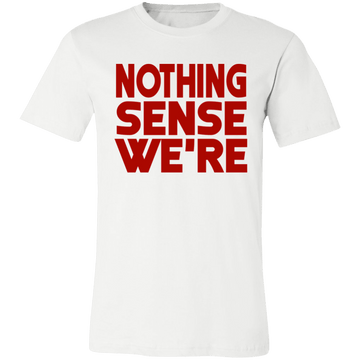 Nothing Sense We're Unisex Jersey Short-Sleeve T-Shirt
