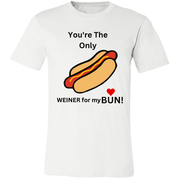 You're the only Weiner Unisex Jersey Short-Sleeve T-Shirt