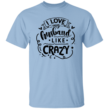 I love my Husband like crazy T-Shirt