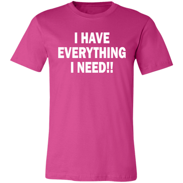 I Have everything Unisex Jersey Short-Sleeve T-Shirt