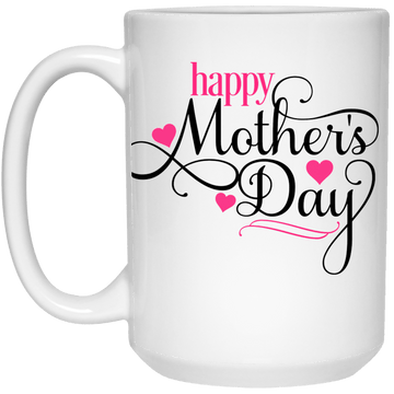 Happy Mother's Day.... 15 oz. Mug