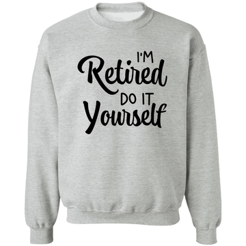 Retired do it Yourself Crewneck Pullover Sweatshirt