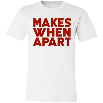 Makes When Apart Unisex Jersey Short-Sleeve T-Shirt