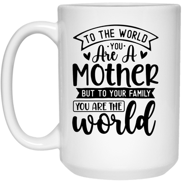 To the World You Are... 15 oz. Mug