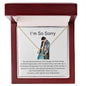 I'm So Sorry - Everlasting Love Necklace