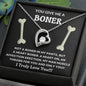 You Give Me a Boner - Forever Love Necklace