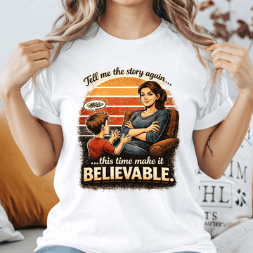 Tell Me the Story Again… Make It Believable