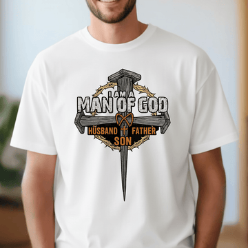 I Am A Man Of God – Husband Father Son T-Shirt