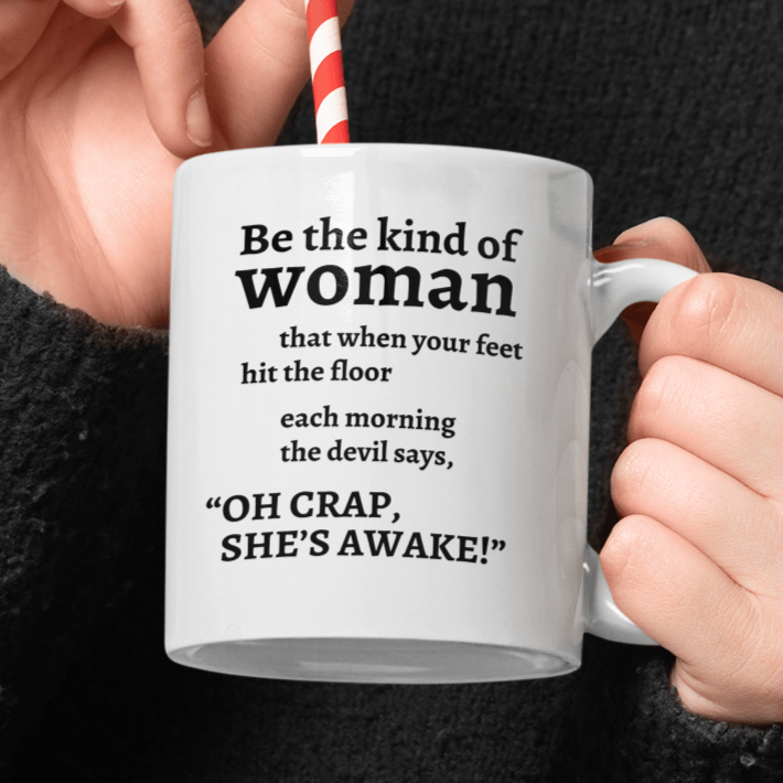 Be The Kind of Woman 11 oz. Mug
