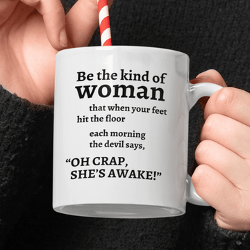 Be The Kind of Woman 11 oz. Mug