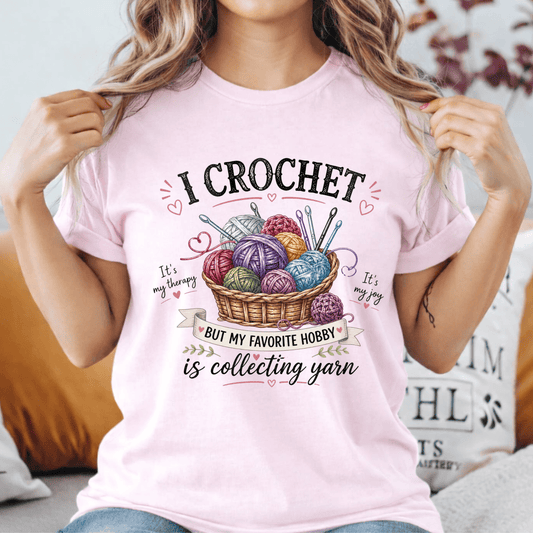 I Crochet But My Favorite Hobby Is Collecting Yarn