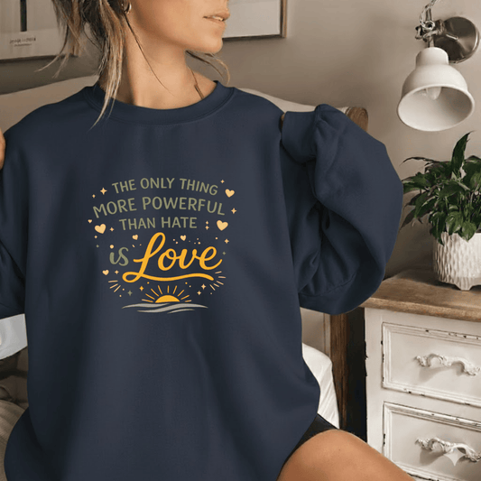Love Is Stronger Than Hate Sweatshirt