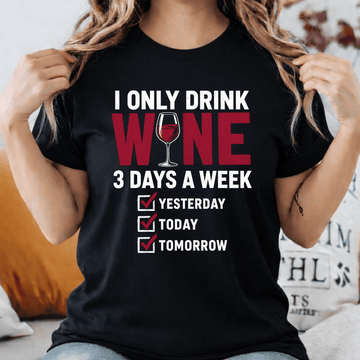 I Only Drink Wine Shirt – Funny Wine Lover Tee