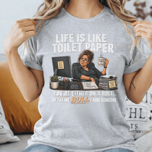 Life Is Like Toilet Paper