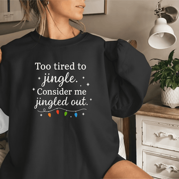 Too Tired to Jingle Holiday Crewneck