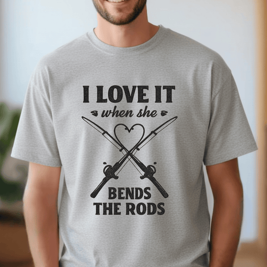 I LOVE IT WHEN SHE BENDS THE ROD