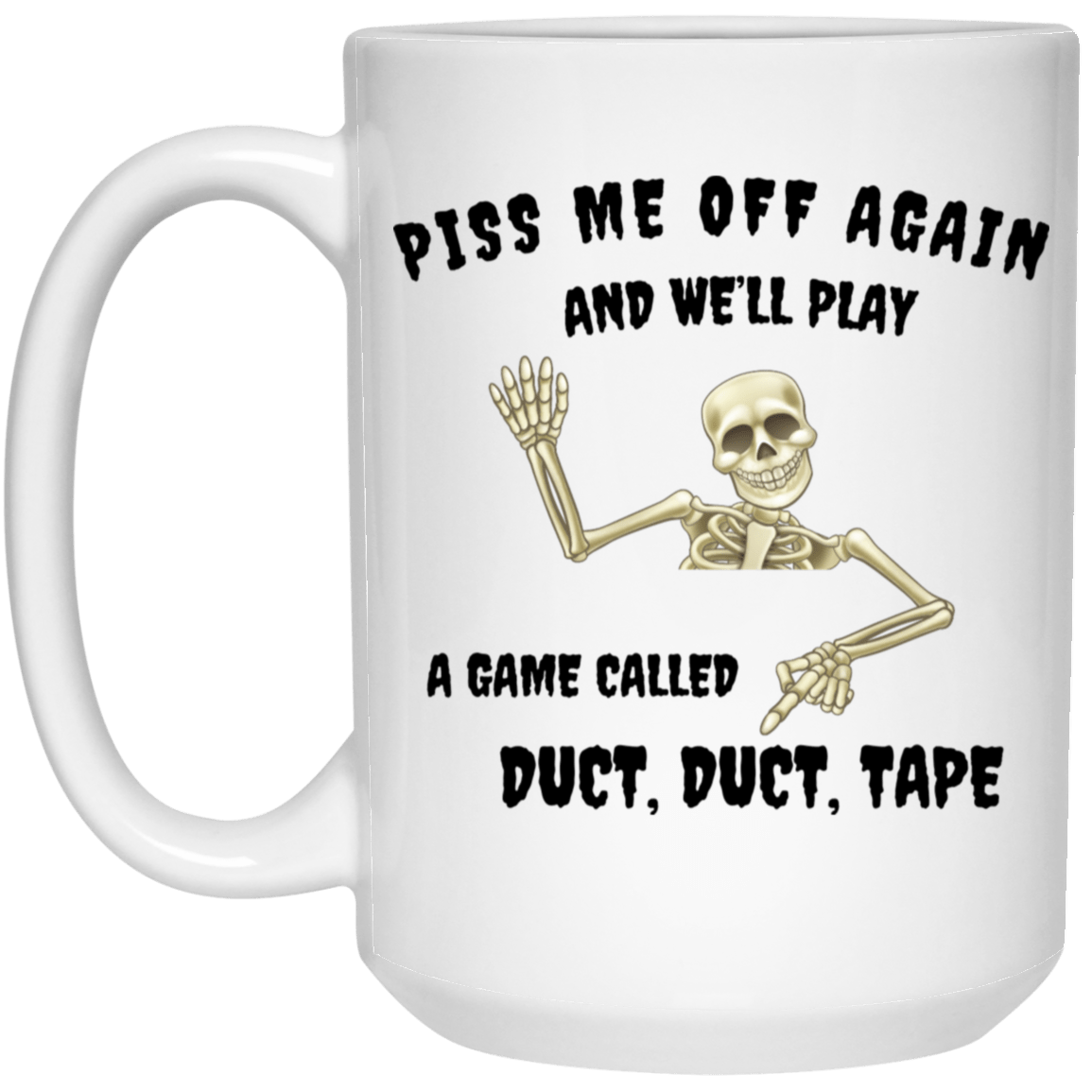 Funny Coffee Mug - Piss Me Off... White Mug - forallmylove39