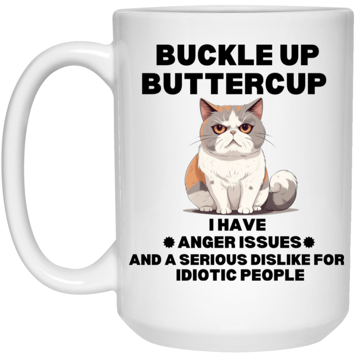 Buckle up Idiotic People 15 oz Mug