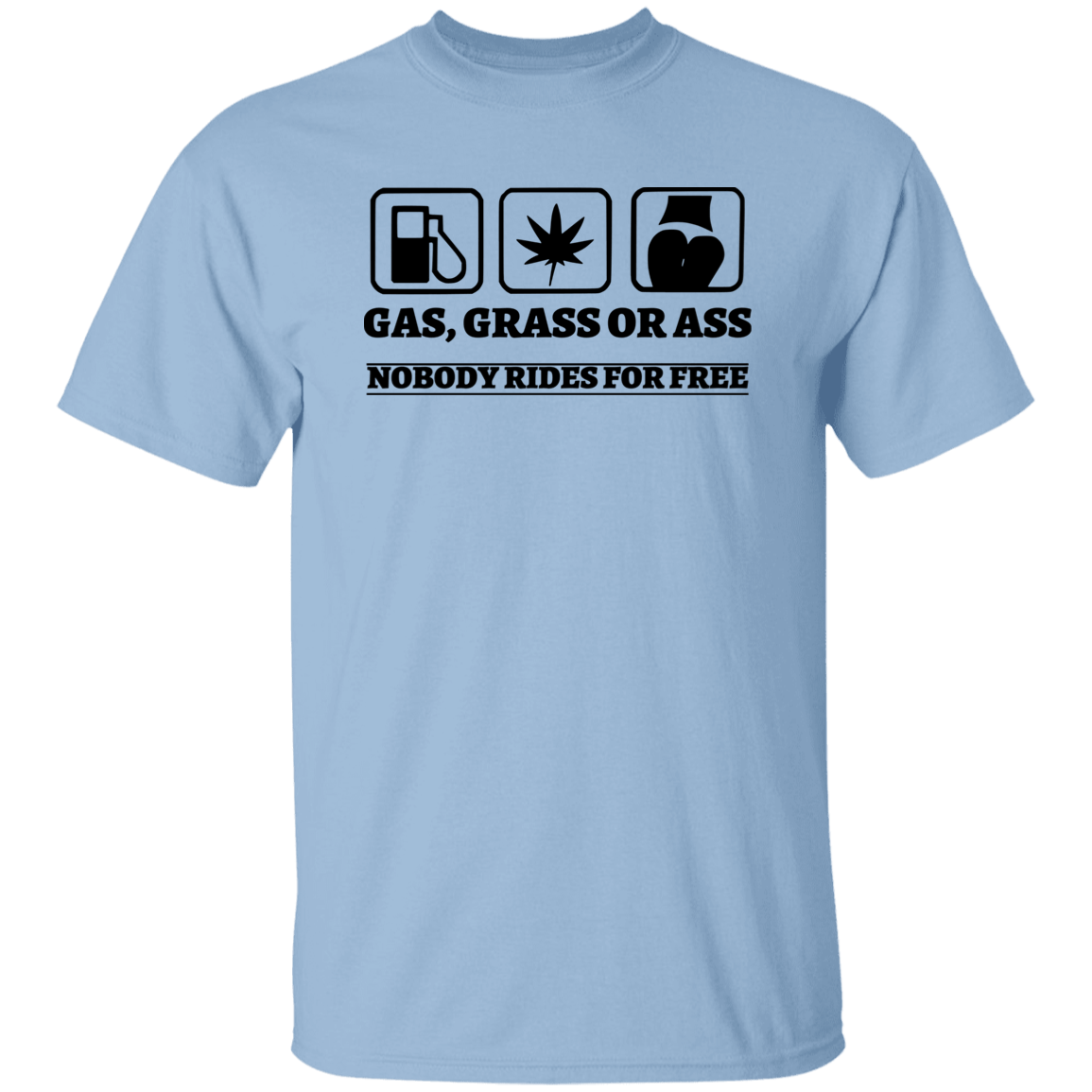 Gas, Grass or... T-Shirt